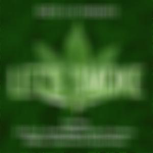Let's Smoke (feat. E.D.D.I.E., 302Nao, Daniel Bigger, Casiova, Grey D & Cadderson) (Explicit)