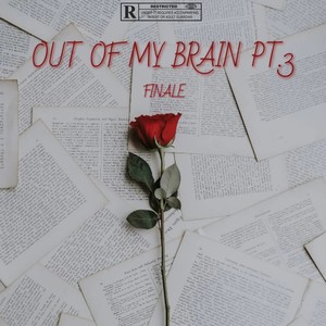 OUT OF MY BRAIN PT.3 (FINALE) [Explicit]