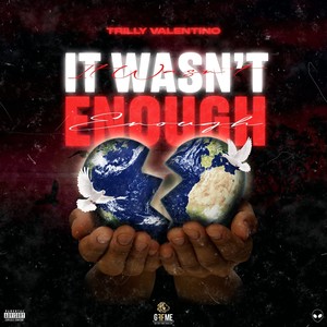 It Wasn't Enough (Explicit)