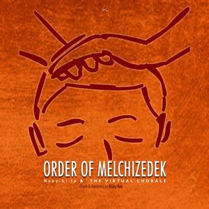 ORDER OF MELCHIZEDEK (feat. The Virtual Chorale)