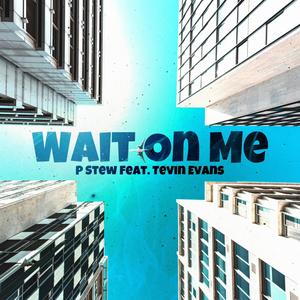 Wait On Me (feat. Tevin Evans)