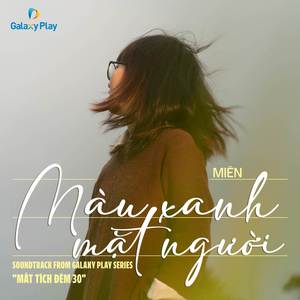 Màu Xanh Mặt Người (Soundtrack from Galaxy Play Series "Mất Tích Đêm 30")