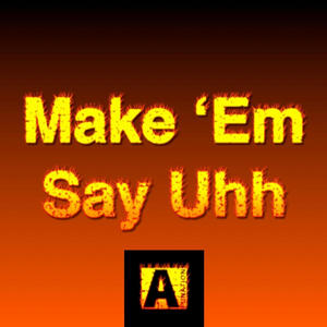 Make 'Em Say Uhh (Explicit)