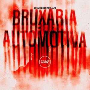 Bruxaria Automotiva Bota o Dedo Pro Alto (Explicit)