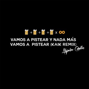 Vamos a Pistear / Nada Más Vamos a Pistear (Kaik Remix)