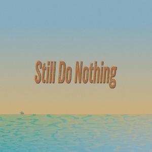 Still Do Nothing