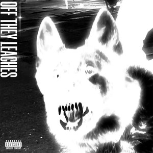 OFF THEY LEACHES (Explicit)