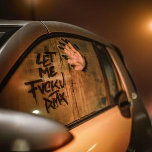 LETMEFVCKU RMX (feat. DJ Pylone) (Explicit)