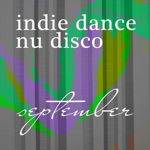 Nu Disco September 2017: Best of Indie Dance