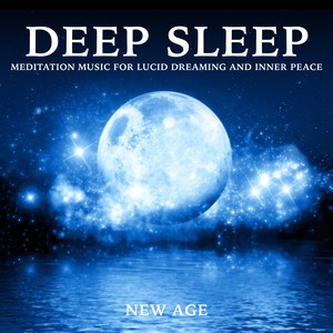 Deep Sleep: Meditation Music for Lucid Dreaming and Inner Peace