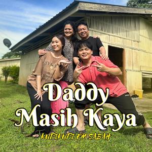 Daddy Masih Kaya (feat. Francis Landong, Elica Paujin, Queenera, Felix Agus & Velvet Aduk)