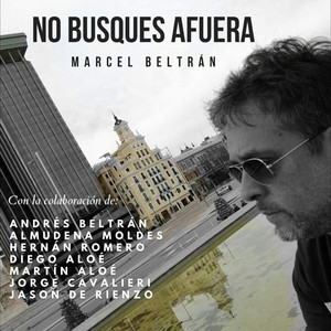 No Busques Afuera(feat. Andrés Beltrán, Almudena Moldes, Hernán Romero, Diego Aloé, Martín Aloé, Jorge Cavalieri & Jason de Rienzo)