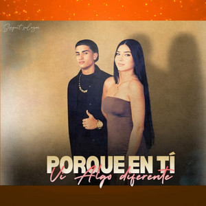 Por Que En Ti Vi Algo Diferente