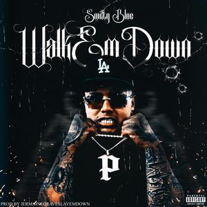 Walk Em Down (feat. Swifty Blue) [Explicit]