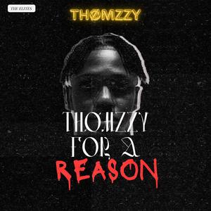 THØMZZY FOR A REASON