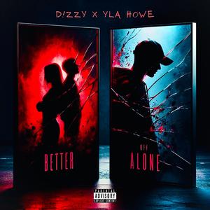 Better Off Alone (feat. YLA Howe) (Explicit)