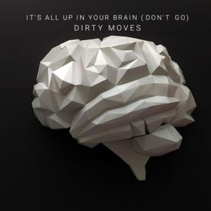 It's All Up In Your Brain (Don't Go) (Radio Edit)