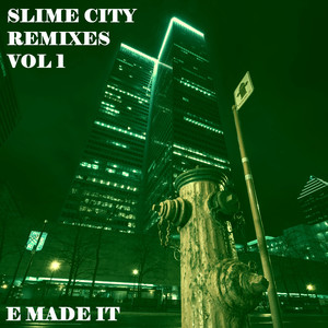 SLIME CITY REMIXES VOL. 1 (Explicit)