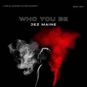 WHO YOU BE (Explicit)