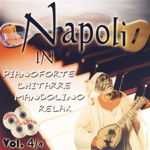 "Napoli In Pianoforte Chitarre Mandolino Relax, Vol. 4"