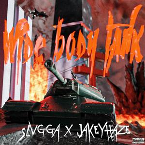 WIDE BODY TANK! (feat. JakeyHaze) [Explicit]