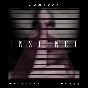 Instinct (feat. Miladski & Norah) [Explicit]