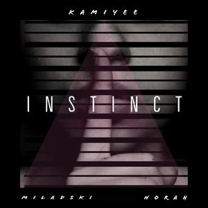 Instinct (feat. Miladski & Norah) (Explicit)