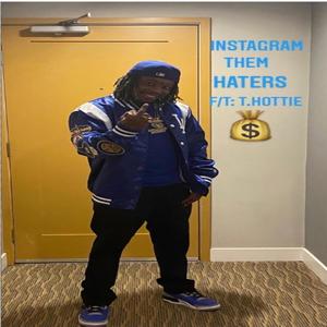 Instagram Them Haters(feat. T-Hottie) (Explicit)