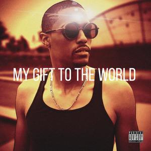 My Gift To The World (Explicit)