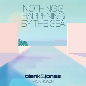 Nothing's Happening by the Sea