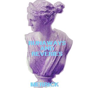 Runaways and Reveries