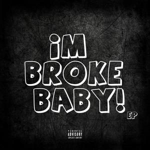 Im Broke Baby Ep (Explicit)