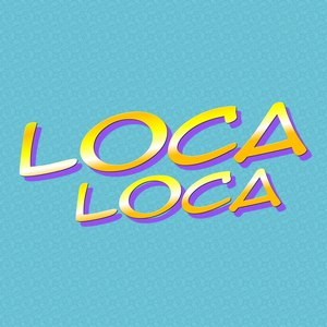 Loca Loca (Explicit)