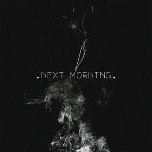 NEXT MORNING