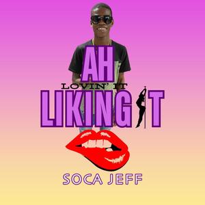 Soca Jeff - Ah Liking It