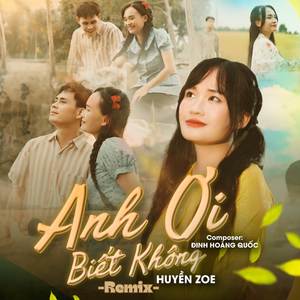 Anh Ơi Biết Không (Remix)