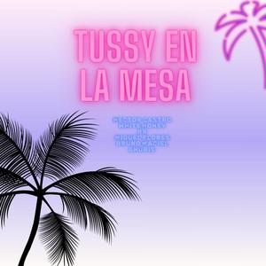 TUSSY EN LA MESA (feat. WhiteHoney, Miguel Flores, Bruno Maciel, RR & Anubis) (Explicit)