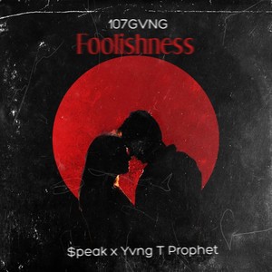 Foolishness V2 (feat. Yvng T Prophet) (Explicit)