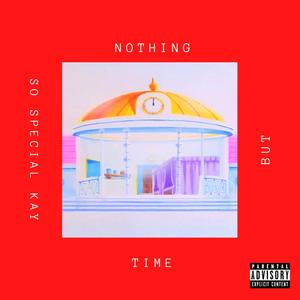 Nothing But Time (Explicit)