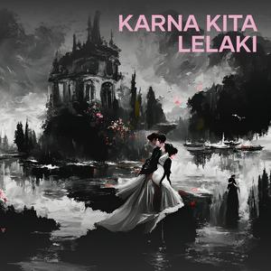 KARNA KITA LELAKI