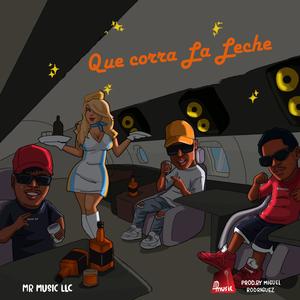 Que corra la Leche (feat. Prod. by Miguel Rodriguez)