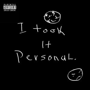 Took it personal. (Explicit)