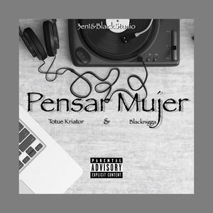 Pensar Mujer (feat. Black Nigga) (Explicit)