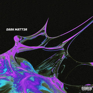 DARK MATT3R (Explicit)