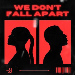 We Don't Fall Apart