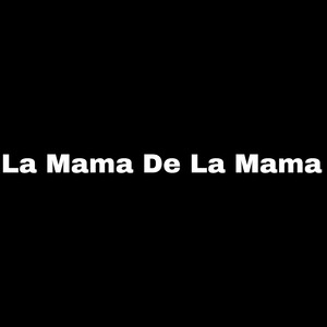 La Mama de la Mama