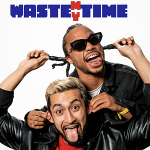 Waste My Time (Explicit)