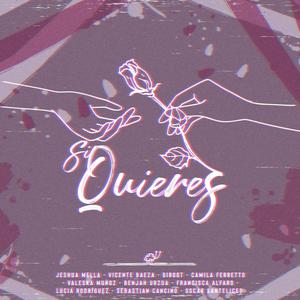 Si Quieres(feat. Valeska Muñoz, Camila Ferretto, Fran Alfaro, Vicente Baeza, Lucía Rodríguez, Girogt & Benjah Urzúa)