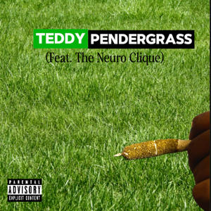 TEDDY PENDERGRASS (feat. BIGG KIAA, SIR JAH & THE NEURO CLIQUE) (Explicit)
