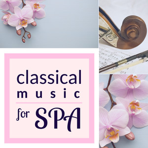 Classical Music for Spa - Orchestral Modern Interpretation of Wellness Classics